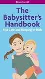 The Babysitter's Handbook: The Care and Keeping of Kids (American Girls)