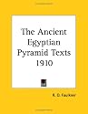 The Ancient Egyptian Pyramid Texts 1910