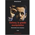 Sarkozy, la grande manipulation - D�nonciation d'une imposture