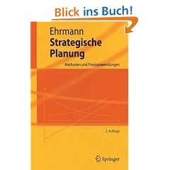 Strategische Planung: Methoden und Praxisanwendungen (Springer-Lehrbuch)