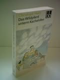 Das Wildpferd unterm Kachelofen - Christoph Hein