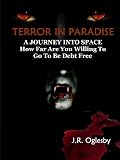 Terror In Paradise / A Journey Into Space / How Far Are You Willing To Go To Be Debt Free? (Trilogy: Paradise Vampire Style)