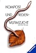 Kompost und Regenwurmzucht.