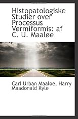 Histopatologiske Studier over Processus Vermiformis: af C. U. Maaløe