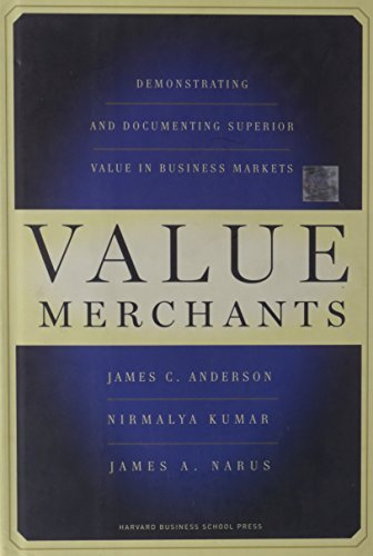 Value Merchants: Demonstrating and Documenting Superior Value in Business Markets