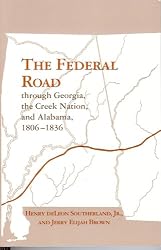 The Federal Road through Georgia, the Creek Nation, and Alabama, 1806-1836