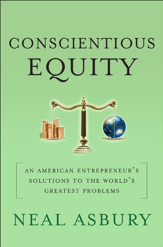 Conscientious Equity: An American Entrepreneur's Solutions to the World's Greatest Problems