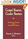 Gospel Bearers, Gender Barriers: Missionary Women in the Twentieth Century (American Society of Missiology)