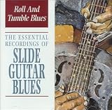 Roll and Tumble Blues: The Essential Recordings of Slide Guitar Blues