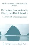 Theoretical Perspectives for Direct Social Work: A Generalist-Eclectic Approach