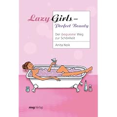 Lazy Girls - Perfect Beauty. Der bequeme Weg zur Sch�nheit