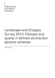 Landscape and Charges Survey 2013 : Charges and quality in defined contribution pension schemes