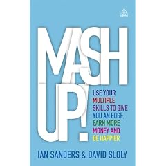 Mash-up!: How to use your multiple skills to give you an edge, earn more money and be happier