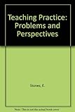 Teaching practice, problems and perspectives : a reappraisal of the practical professional element in teacher preparation