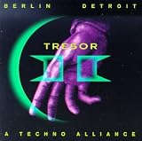 Tresor II: Berlin-Detroit - A Techno Alliance