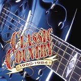  -  Classic Country: 1980-1984 { Various Artists }