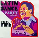 Latin Dance Party Vol 3: 1970s Funk