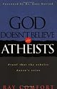 God Doesn't Believe in Atheists: Proof That the Atheist Doesn't Exist