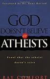God Doesn't Believe in Atheists: Proof That the Atheist Doesn't Exist