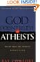 God Doesn't Believe in Atheists: Proof That the Atheist Doesn't Exist