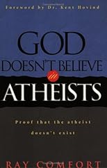 God Doesn't Believe in Atheists: Proof That the Atheist Doesn't Exist