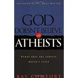 God Doesn't Believe in Atheists: Proof That the Atheist Doesn't Exist ~ Ray Comfort