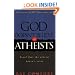 God Doesn't Believe in Atheists: Proof That the Atheist Doesn't Exist