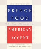 French Food, American Accent: Debra Ponzeks Spirited Cuisine