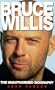 Bruce Willis: The Unauthorized Biography
