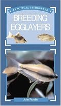 Breeding Egglayers (Practical Fishkeeper's Guide)