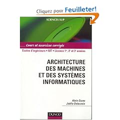 Architecture des machines et des syst�mes informatiques : Cours et exercices corrig�s