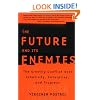 The Future and Its Enemies: The Growing Conflict Over Creativity, Enterprise, and Progress