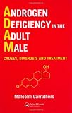 Androgen Deficiency in The Adult Male: Causes, Diagnosis and Treatment
