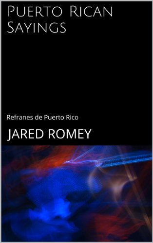 Puerto Rican Sayings - Refranes de Puerto Rico (Spanish Edition)