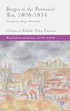 Burgos in the Peninsular War, 1808-1814 : occupation, siege, aftermath