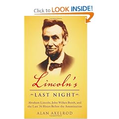 Lincoln's Last Night: Abraham Lincoln, John Wilkes Booth, and the Last Thirty-Six Hours Before the Assassination