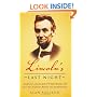 Lincoln's Last Night: Abraham Lincoln, John Wilkes Booth, and the Last Thirty-Six Hours Before the Assassination