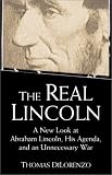 The Real Lincoln: A New Look at Abraham Lincoln, His Agenda, and an Unnecessary War