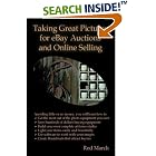 Click here to buy Taking Great Pictures for eBay Auctions and Online Selling by  Rod March.