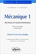 M�canique 1 : M�canique du solide ind�formable, Calcul vectoriel, Cin�matique, Cours et exercices r�solus