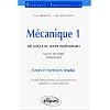 M�canique 1 : M�canique du solide ind�formable, Calcul vectoriel, Cin�matique, Cours et exercices r�solus