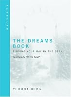 The Dreams Book: Technology for the Soul--Finding Your Way in the Dark: Kabbalah