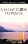 A 31-Day Guide to Prayer (Bible Answers Library)