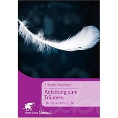 Anleitung zum Tr�umen. Tr�ume kreativ nutzen. (Klett-Cotta Leben!)