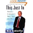 This Just In: What I Couldn't Tell You on TV by Bob Schieffer