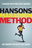 Hansons Marathon Method: A Renegade Path to Your Fastest Marathon