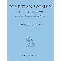 Egyptian Women of the Old Kingdom and of the Heracleopalitan Period (Metropolitan Museum of Art)