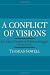 A Conflict of Visions: Ideological Origins of Political Struggles
