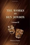  : The Works of Ben Jonson: Volume 2. Every Man out of his Humour. Cynthia's Revels. The Poetaster