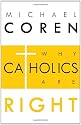 WHY CATHOLICS ARE RIGHT